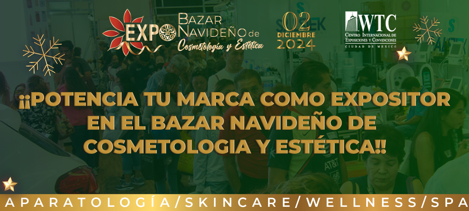 IMPULSA TU MARCA EN EL EPICENTRO DE LA BELLEZA NAVIDEÑA ¡BIENVENIDOS AL BAZAR NAVIDEÑO DE COSMETOLOGÍA Y ESTÉTICA!